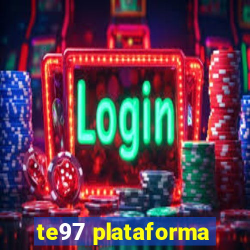 te97 plataforma